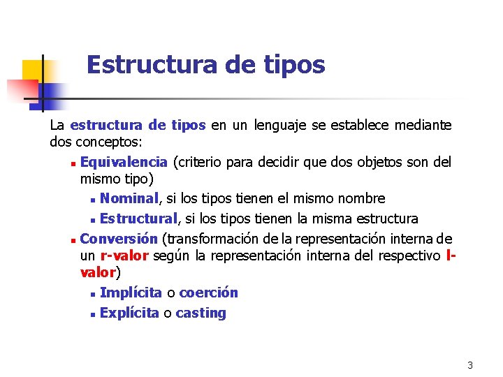 Estructura de tipos La estructura de tipos en un lenguaje se establece mediante dos