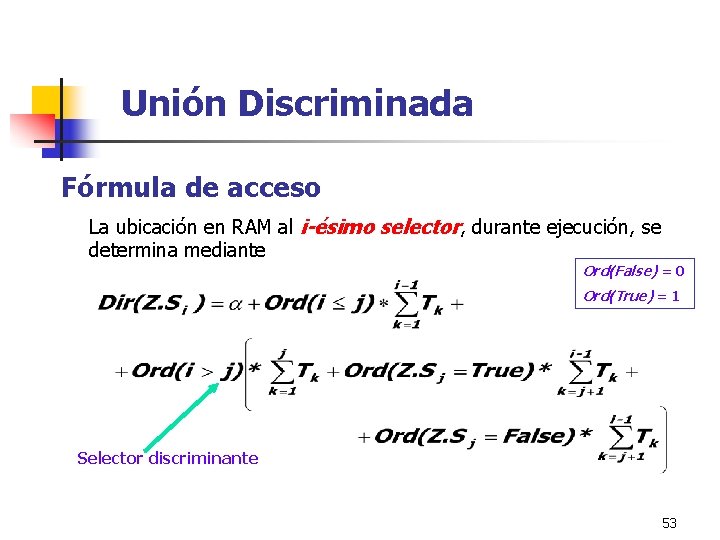 Unión Discriminada Fórmula de acceso La ubicación en RAM al i-ésimo selector, durante ejecución,