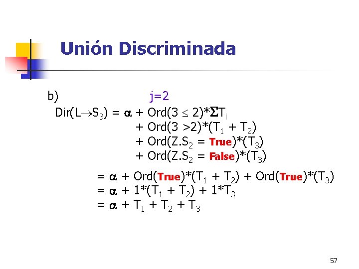 Unión Discriminada b) Dir(L S 3) = + + j=2 Ord(3 2)* Ti Ord(3