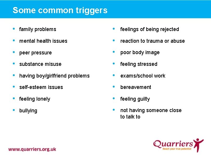 Some common triggers • family problems • feelings of being rejected • mental health