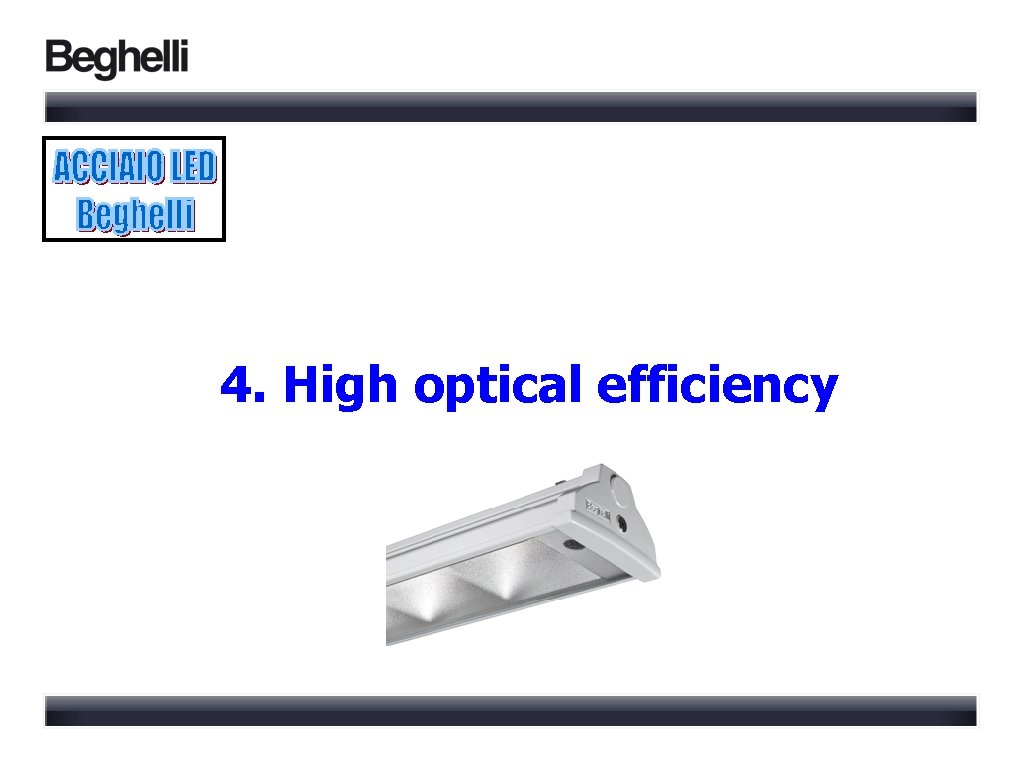 4. High optical efficiency 