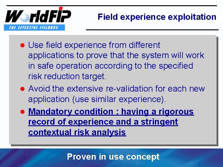 Field experience exploitation Use field experience from different applications to prove that the system