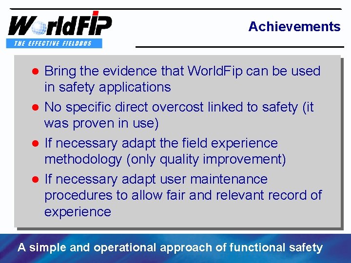 Achievements Bring the evidence that World. Fip can be used in safety applications l