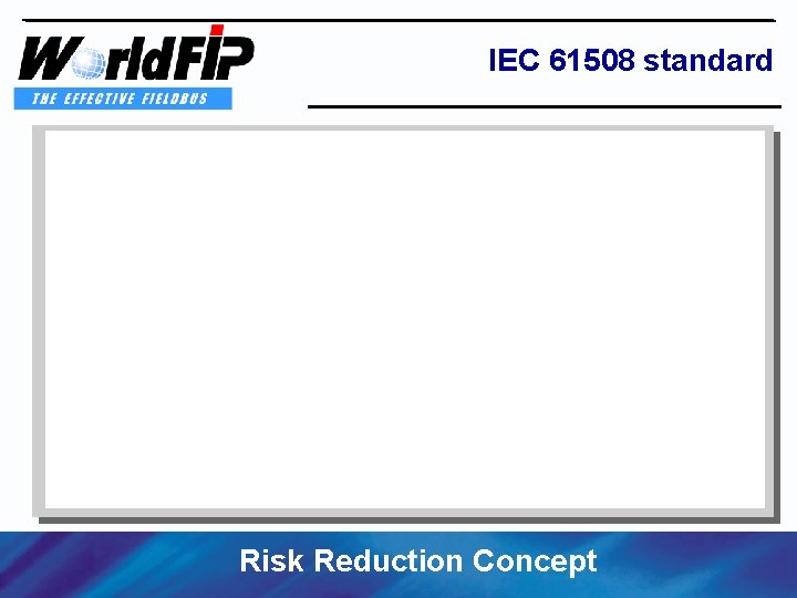 IEC 61508 standard PN/IR/01. 0003 page 3 Risk Reduction Concept ©Copyright 2001 World. FIP