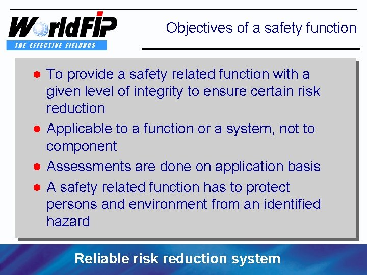 Objectives of a safety function To provide a safety related function with a given