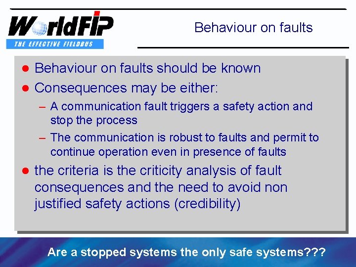 Behaviour on faults should be known l Consequences may be either: l – A