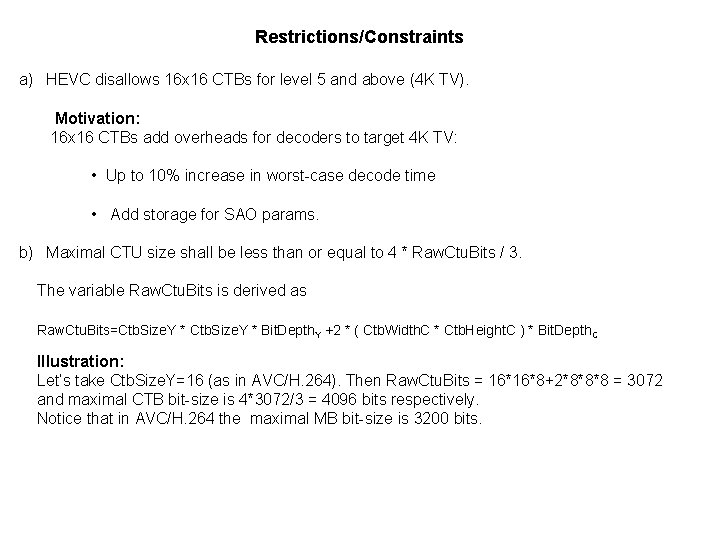 Restrictions/Constraints a) HEVC disallows 16 x 16 CTBs for level 5 and above (4