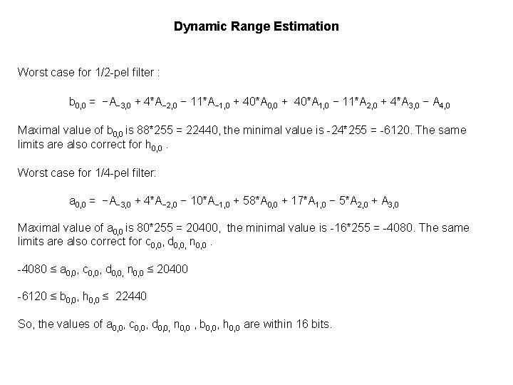 Dynamic Range Estimation Worst case for 1/2 -pel filter : b 0, 0 =