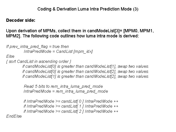 Coding & Derivation Luma Intra Prediction Mode (3) Decoder side: Upon derivation of MPMs,