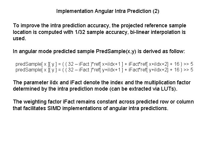 Implementation Angular Intra Prediction (2) To improve the intra prediction accuracy, the projected reference