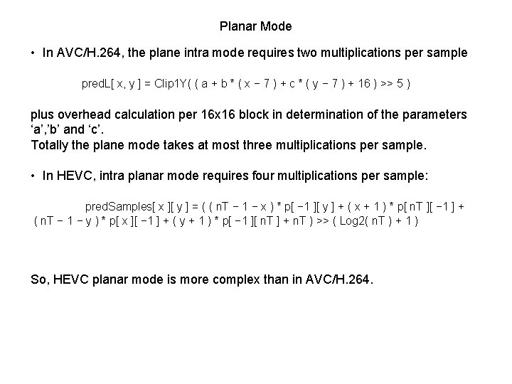 Planar Mode • In AVC/H. 264, the plane intra mode requires two multiplications per