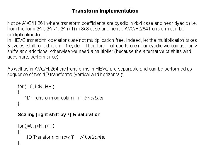Transform Implementation Notice AVC/H. 264 where transform coefficients are dyadic in 4 x 4