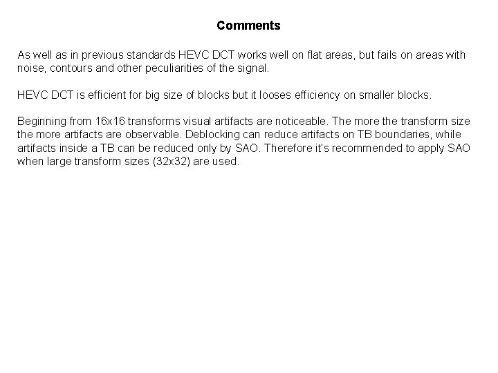 Comments As well as in previous standards HEVC DCT works well on flat areas,