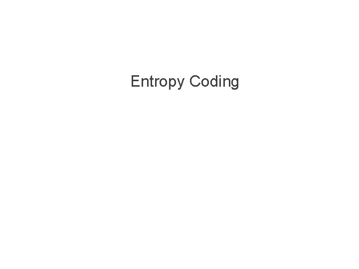 Entropy Coding 