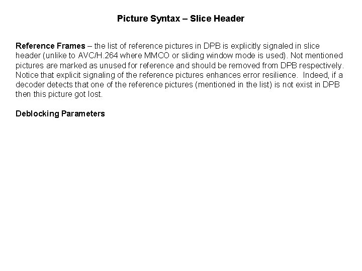 Picture Syntax – Slice Header Reference Frames – the list of reference pictures in