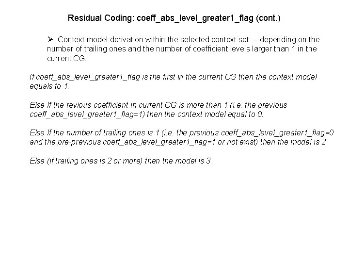 Residual Coding: coeff_abs_level_greater 1_flag (cont. ) Ø Context model derivation within the selected context