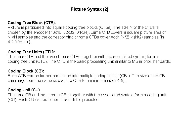 Picture Syntax (2) Coding Tree Block (CTB): Picture is partitioned into square coding tree