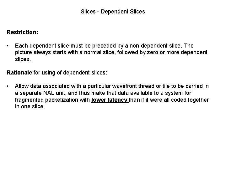 Slices - Dependent Slices Restriction: • Each dependent slice must be preceded by a