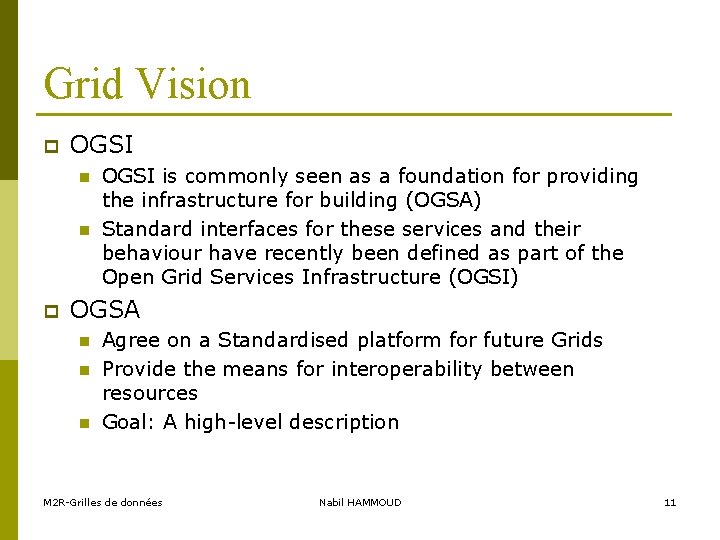 Grid Vision p OGSI n n p OGSI is commonly seen as a foundation