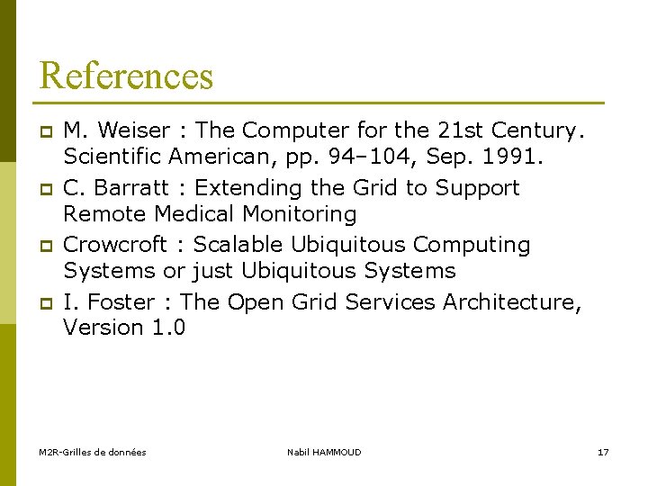 References p p M. Weiser : The Computer for the 21 st Century. Scientific