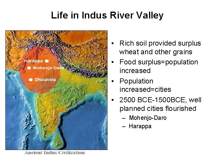 Life in Indus River Valley • Rich soil provided surplus wheat and other grains