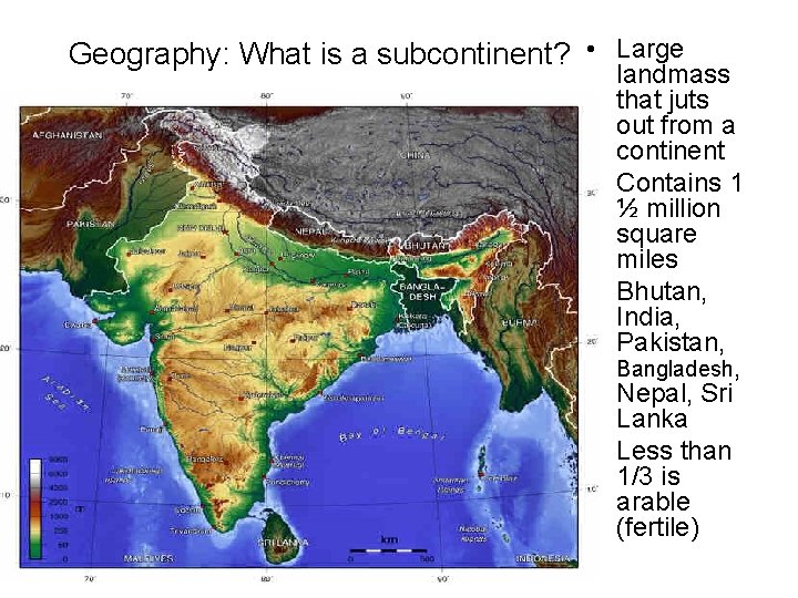 Geography: What is a subcontinent? • Large landmass that juts out from a continent