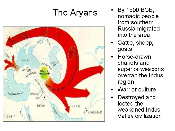 The Aryans • By 1500 BCE, nomadic people from southern Russia migrated into the