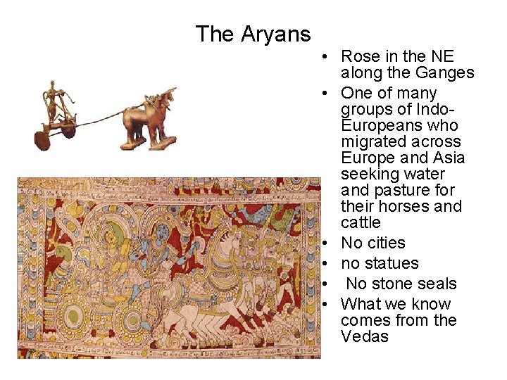 The Aryans • Rose in the NE along the Ganges • One of many