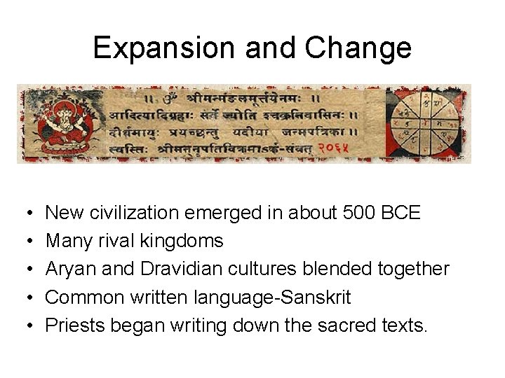 Expansion and Change • • • New civilization emerged in about 500 BCE Many