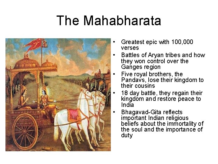 The Mahabharata • Greatest epic with 100, 000 verses • Battles of Aryan tribes