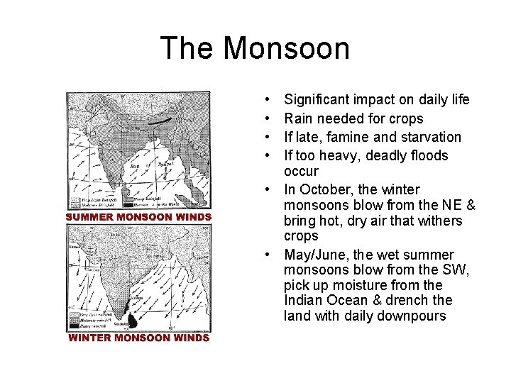 The Monsoon • • Significant impact on daily life Rain needed for crops If