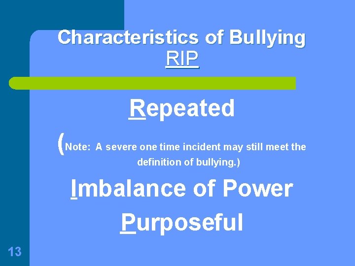 Characteristics of Bullying RIP Repeated (Note: A severe one time incident may still meet