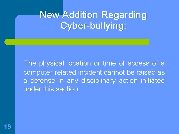 New Addition Regarding Cyber-bullying: The physical location or time of access of a computer-related