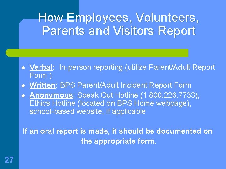 How Employees, Volunteers, Parents and Visitors Report l l l Verbal: In-person reporting (utilize