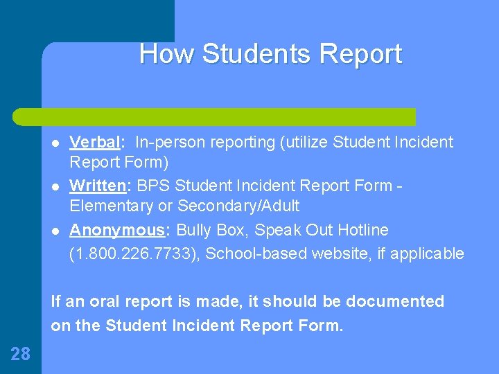 How Students Report l l l Verbal: In-person reporting (utilize Student Incident Report Form)