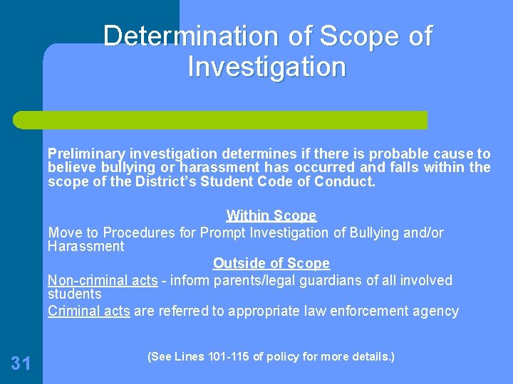 Determination of Scope of Investigation Preliminary investigation determines if there is probable cause to