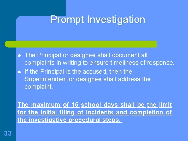 Prompt Investigation l l The Principal or designee shall document all complaints in writing