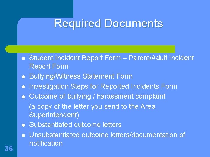 Required Documents l l l 36 Student Incident Report Form – Parent/Adult Incident Report