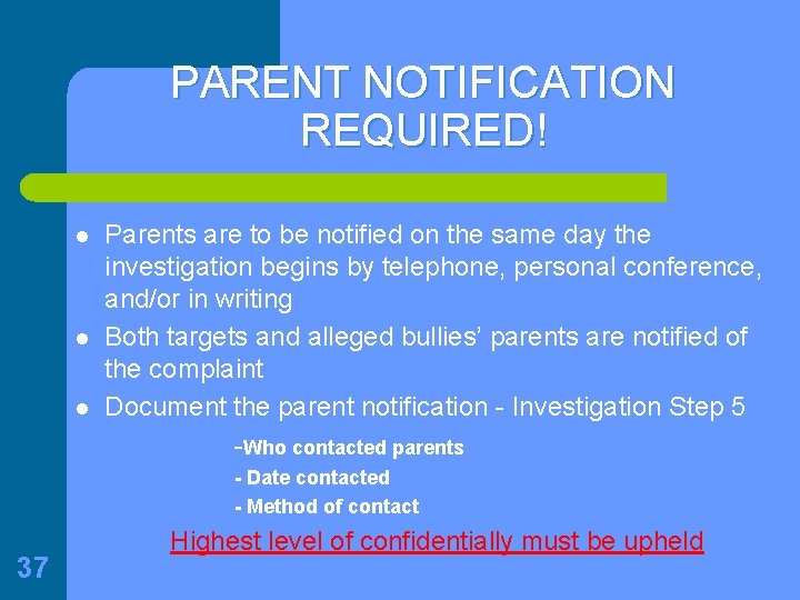 PARENT NOTIFICATION REQUIRED! l l l Parents are to be notified on the same