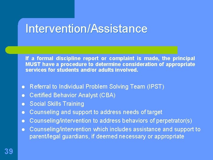 Intervention/Assistance If a formal discipline report or complaint is made, the principal MUST have