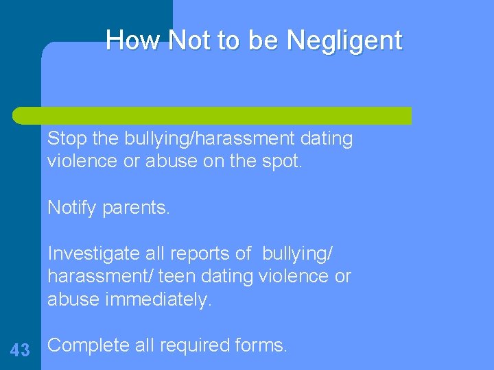 How Not to be Negligent Stop the bullying/harassment dating violence or abuse on the