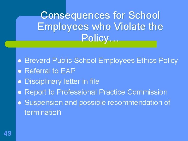 Consequences for School Employees who Violate the Policy… l l l 49 Brevard Public