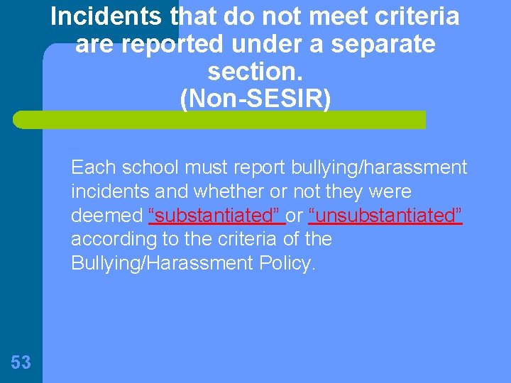 Incidents that do not meet criteria are reported under a separate section. (Non-SESIR) Each