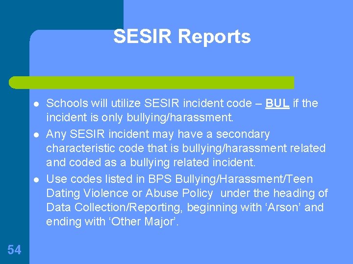SESIR Reports l l l 54 Schools will utilize SESIR incident code – BUL