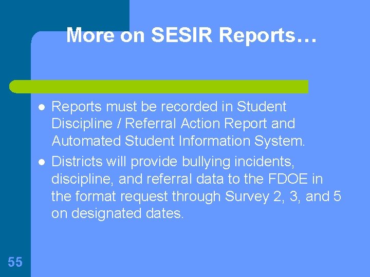 More on SESIR Reports… l l 55 Reports must be recorded in Student Discipline