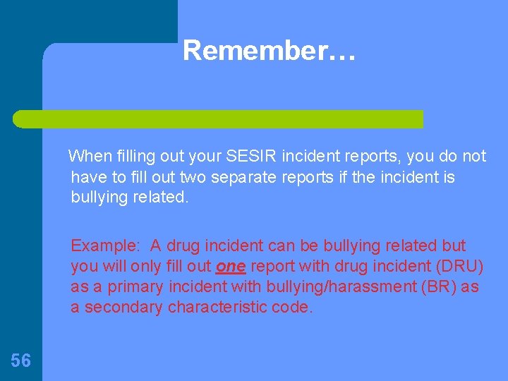 Remember… When filling out your SESIR incident reports, you do not have to fill