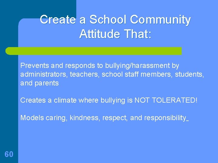 Create a School Community Attitude That: Prevents and responds to bullying/harassment by administrators, teachers,
