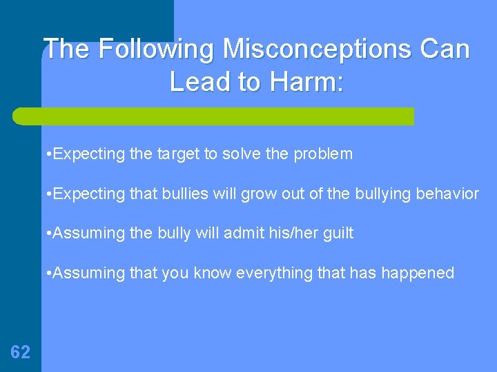 The Following Misconceptions Can Lead to Harm: • Expecting the target to solve the