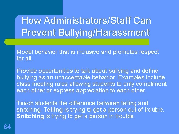 How Administrators/Staff Can Prevent Bullying/Harassment Model behavior that is inclusive and promotes respect for