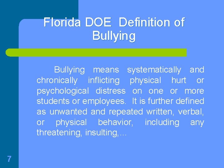 Florida DOE Definition of Bullying means systematically and chronically inflicting physical hurt or psychological